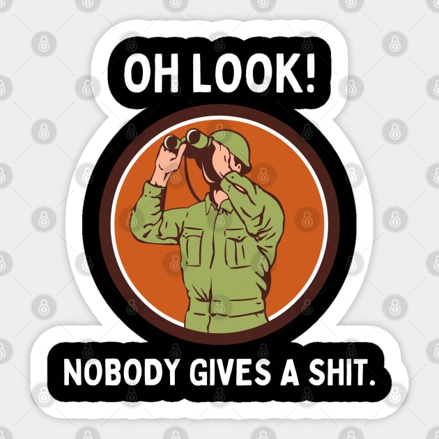 Funny Sarcastic Men Says Oh Look Nobody Gives A Shit Funny Novelty Sayings Sticker by Mochabonk